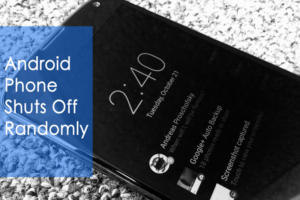 why does my phone turn on by itself Archives - Android Data Recovery Blog