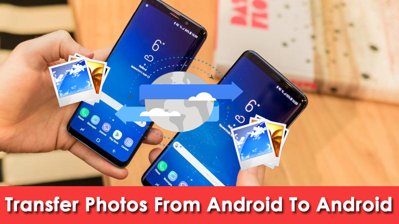transfer photos from android to android