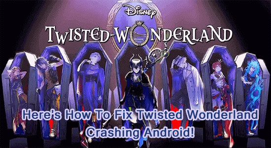 Twisted Wonderland Crashing Android