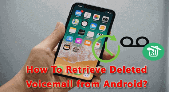 how to retrieve deleted voicemail on android