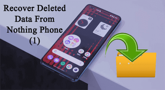 Recover Deleted Data From Nothing Phone (1)