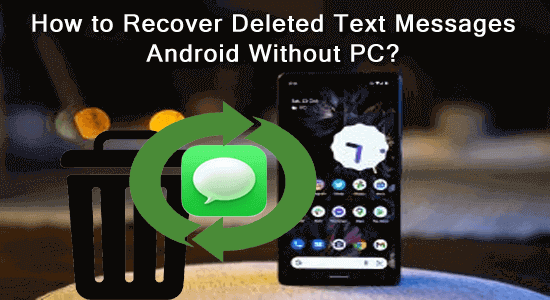 How to Recover Deleted Text Messages Android Without PC?