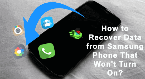 How to Recover Data from Samsung Phone That Won't Turn On?
