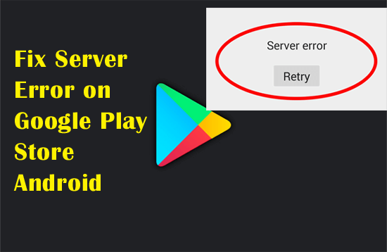 Fix Server Error on Google Play Store Android